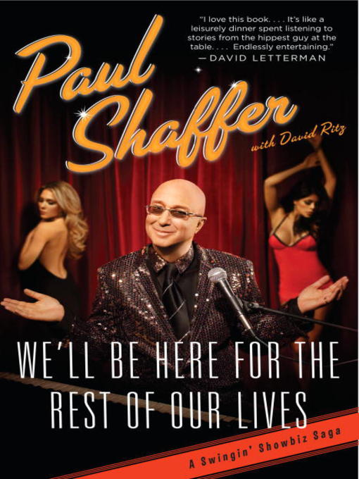 Title details for We'll Be Here For the Rest of Our Lives by Paul Shaffer - Available